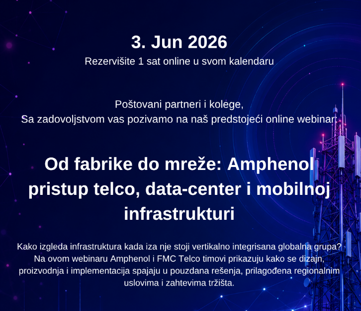 WEBINAR: Od fabrike do mreže: Amphenol pristup telco, data‑center i mobilnoj infrastrukturi